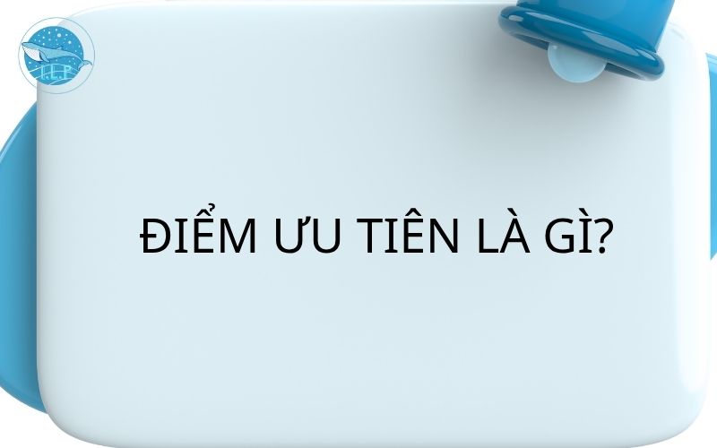 Điểm ưu tiên là gì