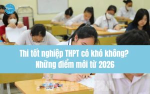 Thi tốt nghiệp THPT có khó không?