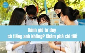Đánh giá tư duy có tiếng anh không? Cập nhật mới nhất