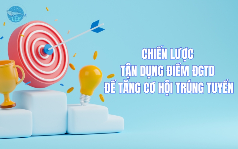 Gợi ý chiến lược tận dụng điểm ĐGTD